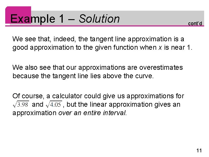 Example 1 – Solution cont’d We see that, indeed, the tangent line approximation is