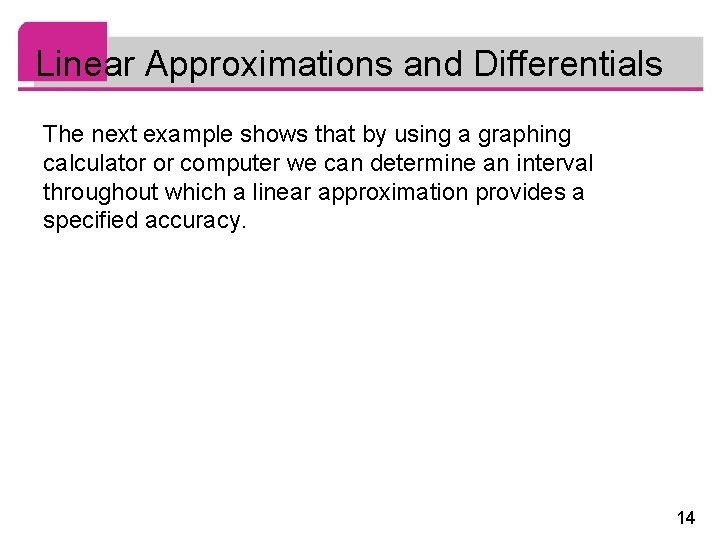 Linear Approximations and Differentials The next example shows that by using a graphing calculator