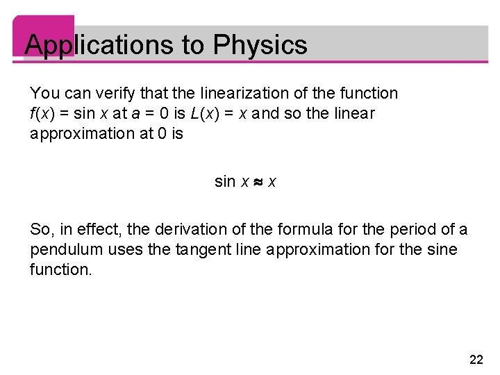 Applications to Physics You can verify that the linearization of the function f (x)