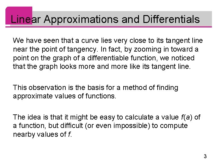 Linear Approximations and Differentials We have seen that a curve lies very close to