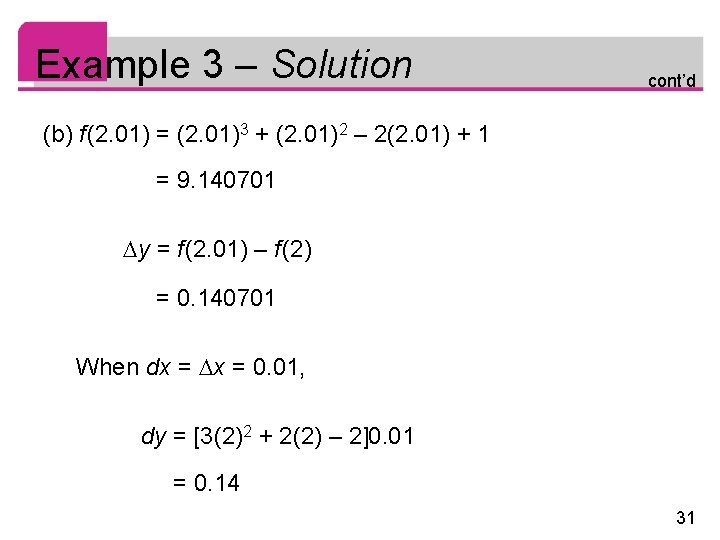 Example 3 – Solution cont’d (b) f (2. 01) = (2. 01)3 + (2.