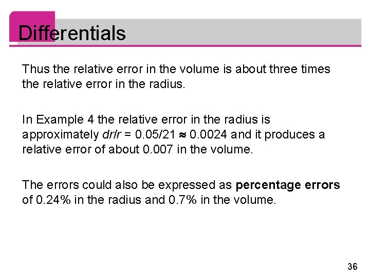 Differentials Thus the relative error in the volume is about three times the relative