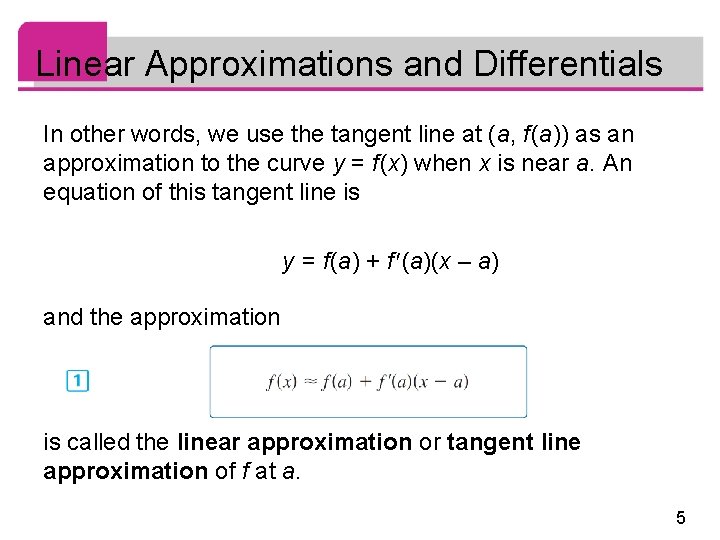 Linear Approximations and Differentials In other words, we use the tangent line at (a,