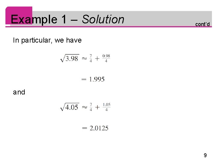 Example 1 – Solution cont’d In particular, we have and 9 