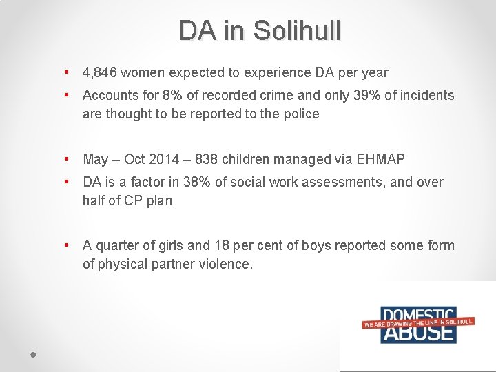 DA in Solihull • 4, 846 women expected to experience DA per year •
