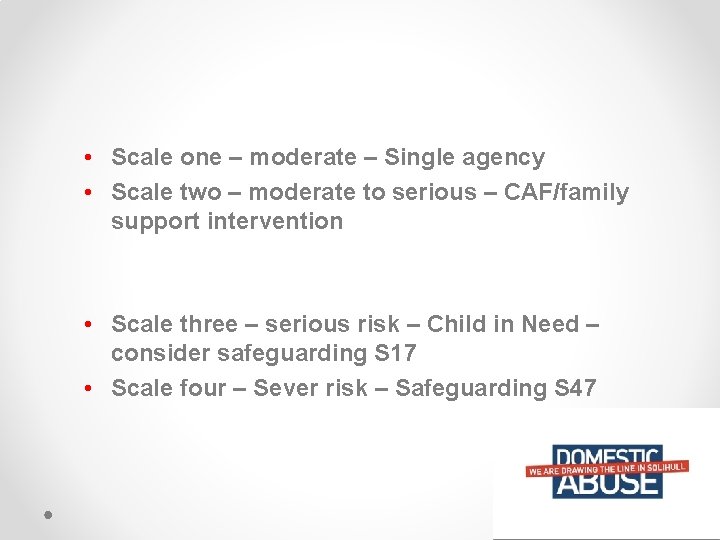  • Scale one – moderate – Single agency • Scale two – moderate