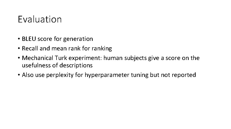 Evaluation • BLEU score for generation • Recall and mean rank for ranking •