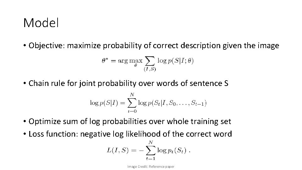 Model • Objective: maximize probability of correct description given the image • Chain rule