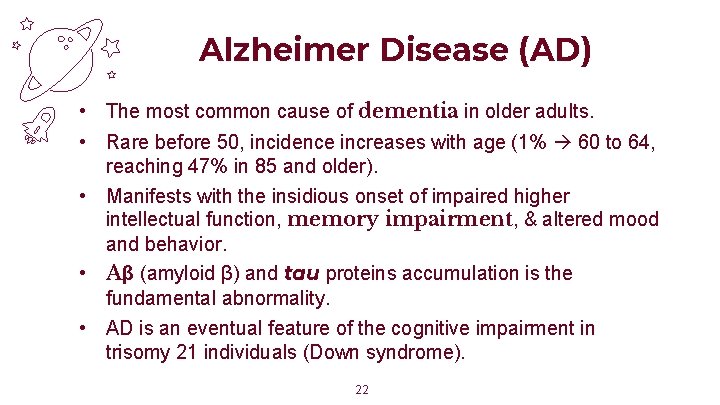 Alzheimer Disease (AD) • The most common cause of dementia in older adults. •