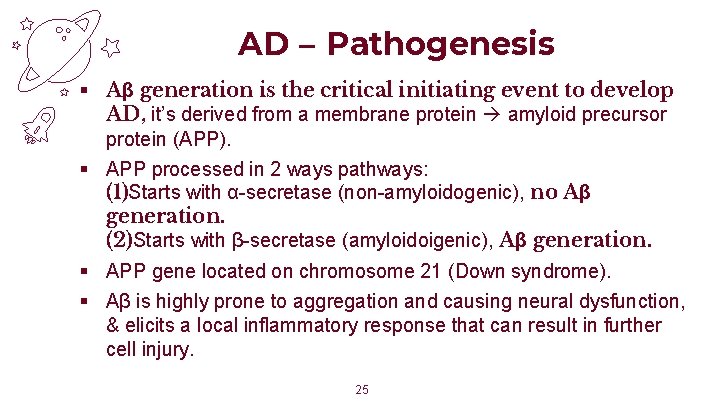 AD – Pathogenesis § Aβ generation is the critical initiating event to develop AD,