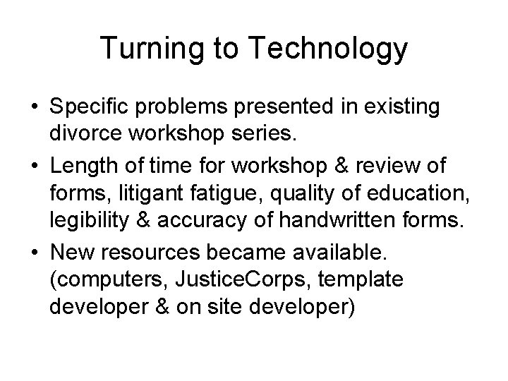 Turning to Technology • Specific problems presented in existing divorce workshop series. • Length