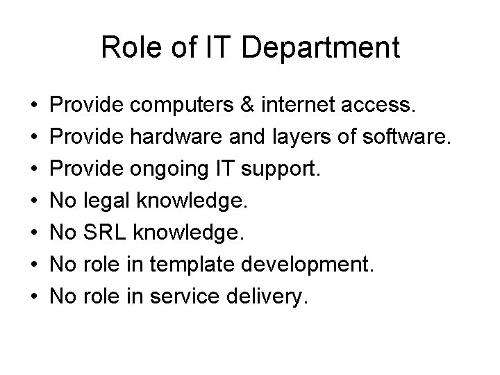 Role of IT Department • • Provide computers & internet access. Provide hardware and