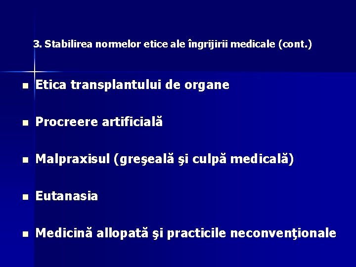 3. Stabilirea normelor etice ale îngrijirii medicale (cont. ) n Etica transplantului de organe