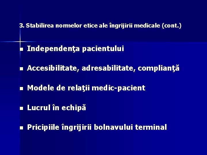 3. Stabilirea normelor etice ale îngrijirii medicale (cont. ) n Independenţa pacientului n Accesibilitate,