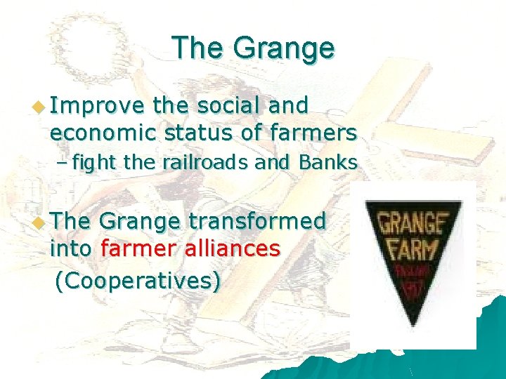 The Grange u Improve the social and economic status of farmers – fight the