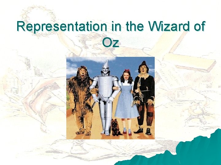 Representation in the Wizard of Oz 