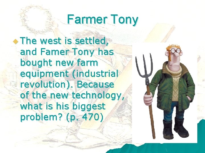 Farmer Tony u The west is settled, and Famer Tony has bought new farm