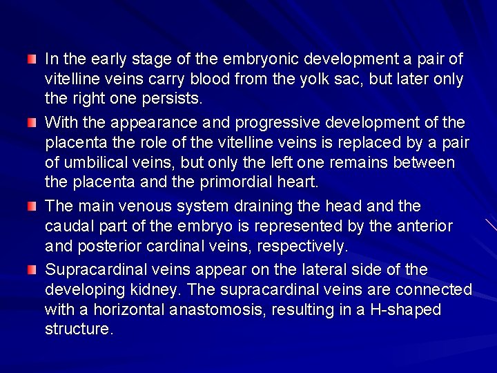 In the early stage of the embryonic development a pair of vitelline veins carry In the early stage of the embryonic development a pair of vitelline veins carry