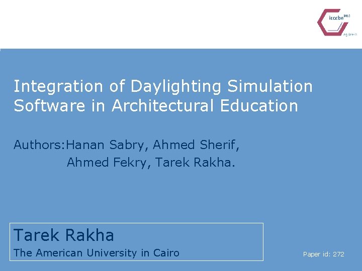 Integration of Daylighting Simulation Software in Architectural Education Authors: Hanan Sabry, Ahmed Sherif, Ahmed