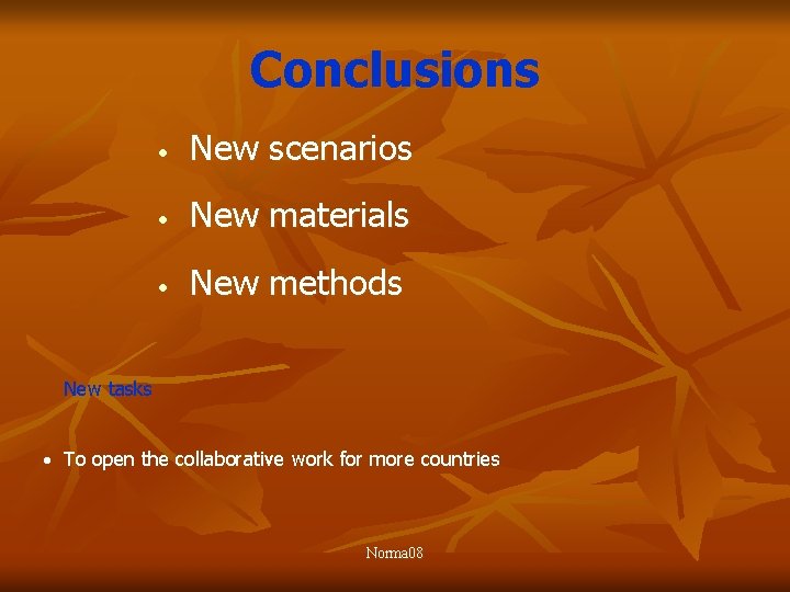 Conclusions · New scenarios · New materials · New methods New tasks · To