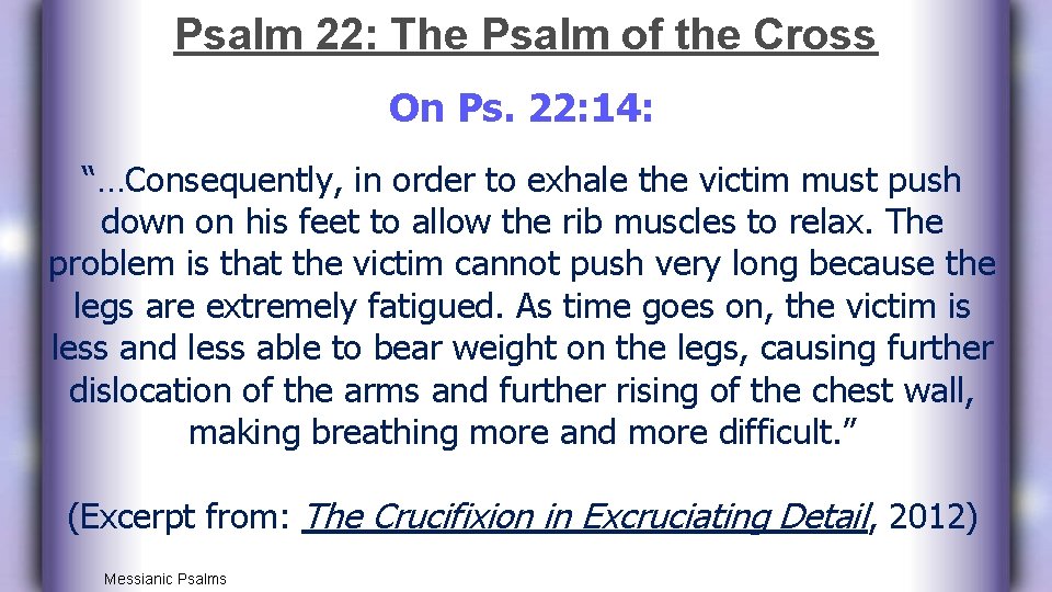 Psalm 22: The Psalm of the Cross On Ps. 22: 14: “…Consequently, in order