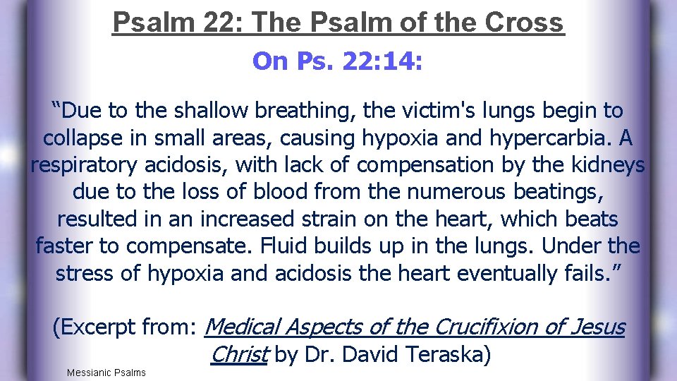 Psalm 22: The Psalm of the Cross On Ps. 22: 14: “Due to the