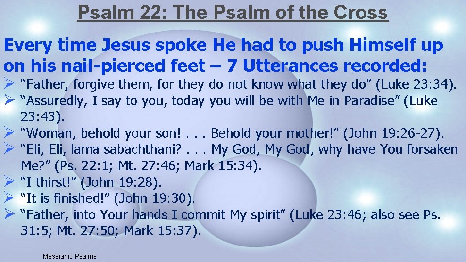 Psalm 22: The Psalm of the Cross Every time Jesus spoke He had to