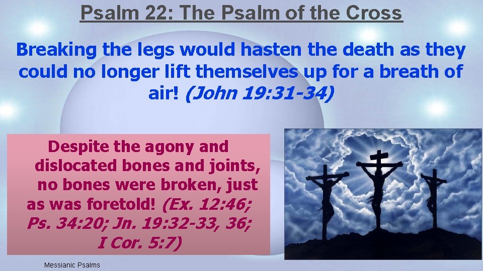 Psalm 22: The Psalm of the Cross Breaking the legs would hasten the death