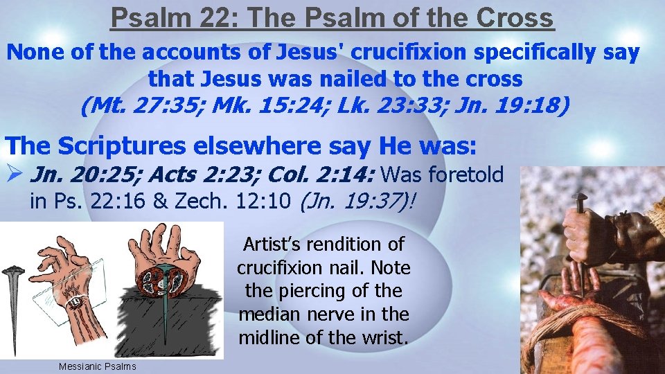 Psalm 22: The Psalm of the Cross None of the accounts of Jesus' crucifixion