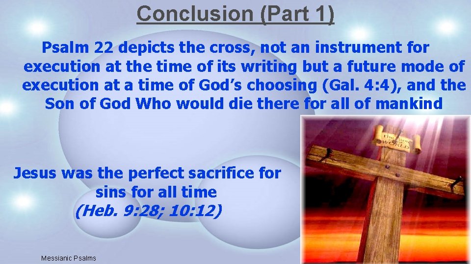 Conclusion (Part 1) Psalm 22 depicts the cross, not an instrument for execution at