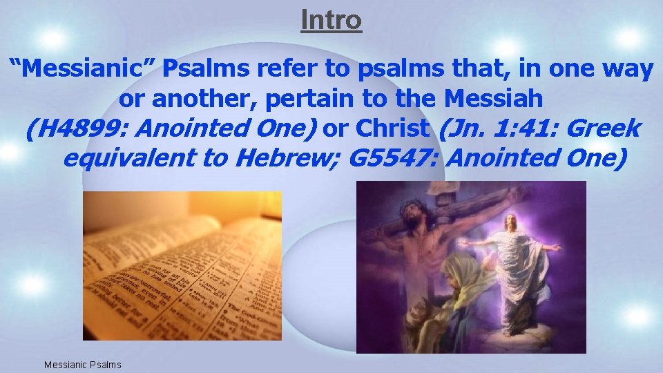 Intro “Messianic” Psalms refer to psalms that, in one way or another, pertain to