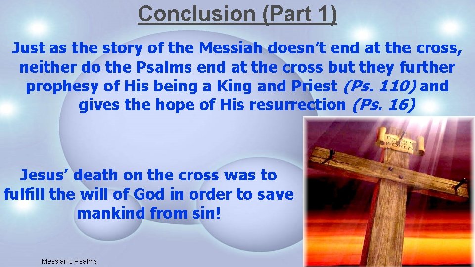 Conclusion (Part 1) Just as the story of the Messiah doesn’t end at the