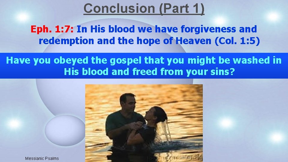 Conclusion (Part 1) Eph. 1: 7: In His blood we have forgiveness and redemption