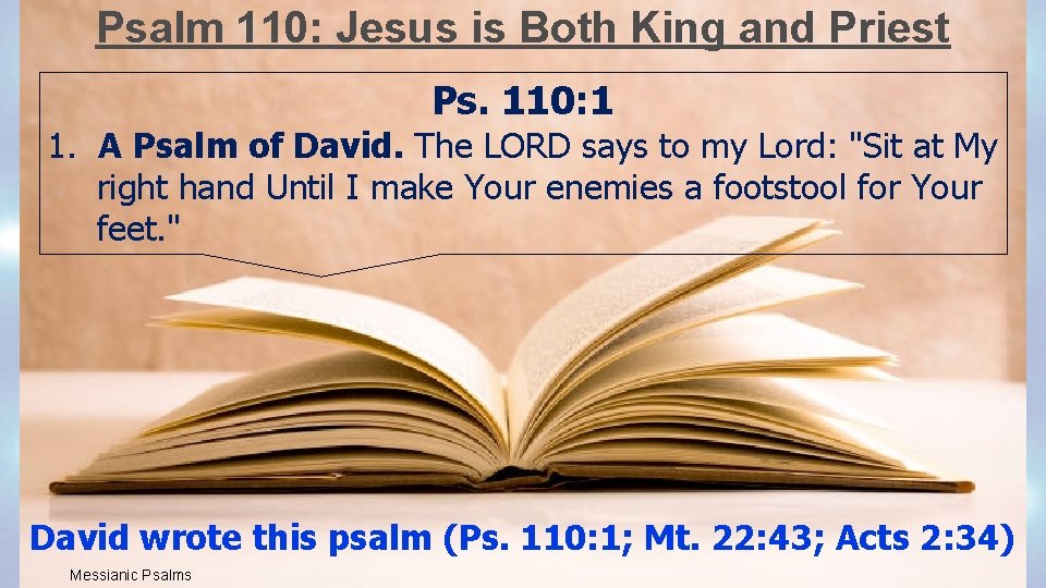 Psalm 110: Jesus is Both King and Priest Ps. 110: 1 1. A Psalm