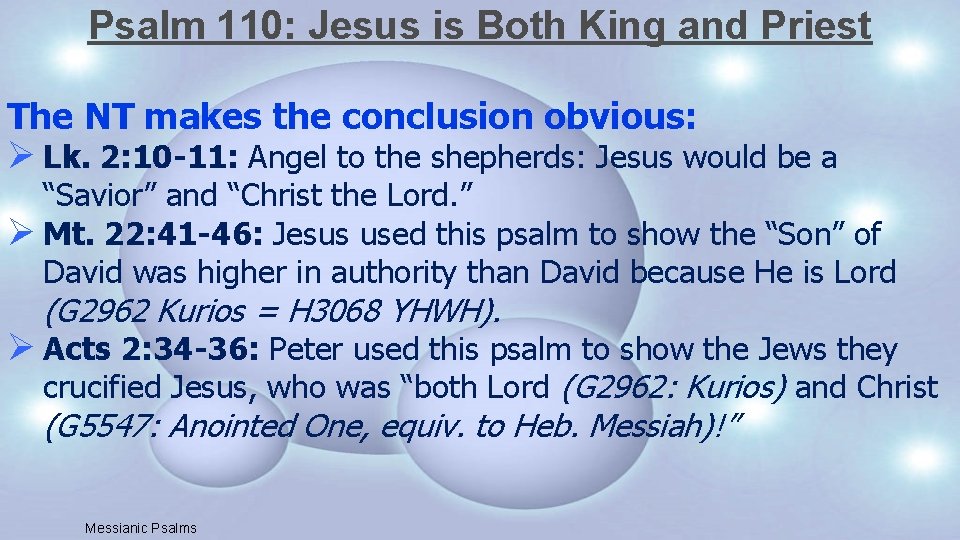 Psalm 110: Jesus is Both King and Priest The NT makes the conclusion obvious: