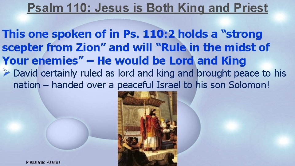 Psalm 110: Jesus is Both King and Priest This one spoken of in Ps.
