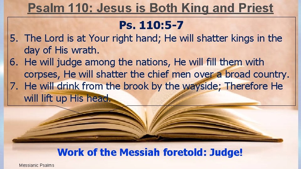 Psalm 110: Jesus is Both King and Priest Ps. 110: 5 -7 5. The
