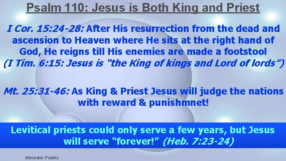 Psalm 110: Jesus is Both King and Priest I Cor. 15: 24 -28: After