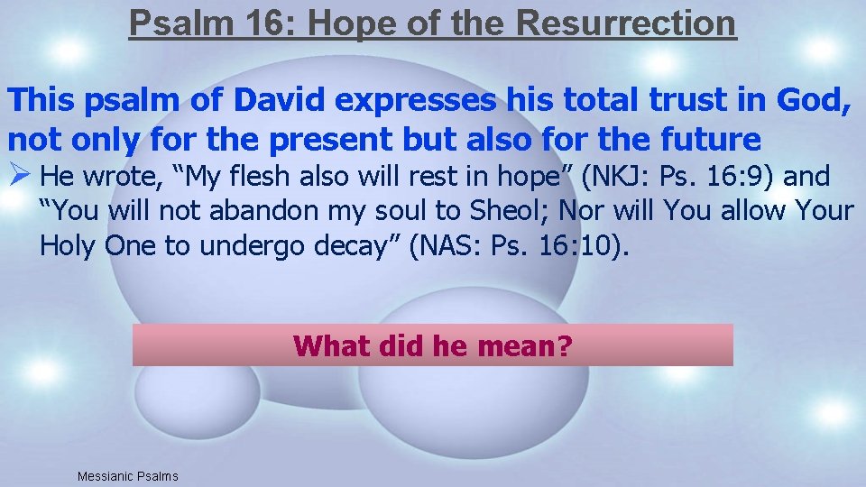 Psalm 16: Hope of the Resurrection This psalm of David expresses his total trust