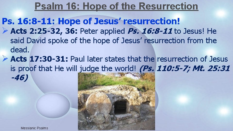 Psalm 16: Hope of the Resurrection Ps. 16: 8 -11: Hope of Jesus’ resurrection!