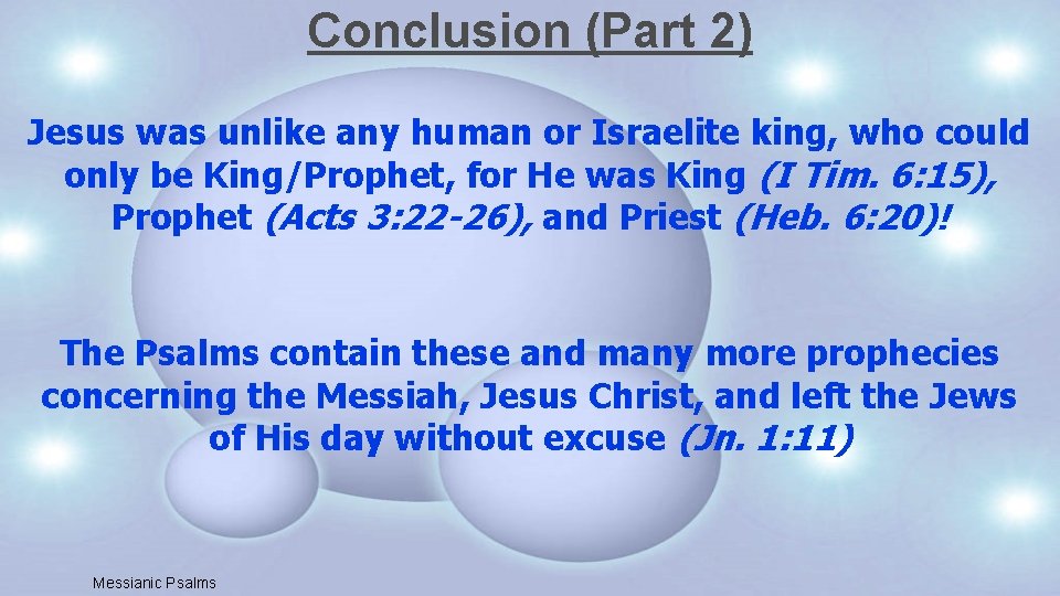 Conclusion (Part 2) Jesus was unlike any human or Israelite king, who could only