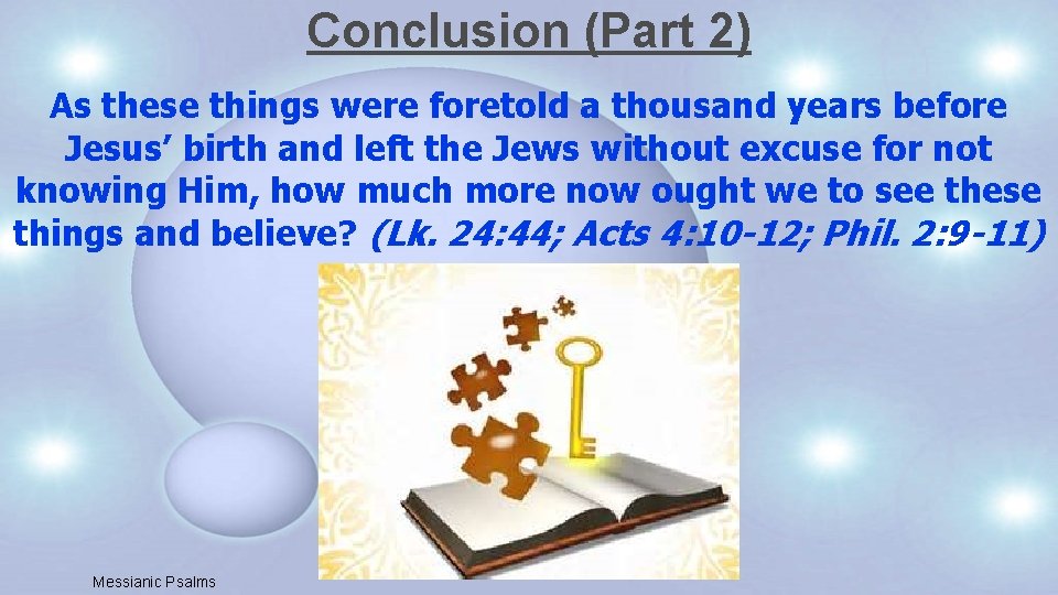 Conclusion (Part 2) As these things were foretold a thousand years before Jesus’ birth