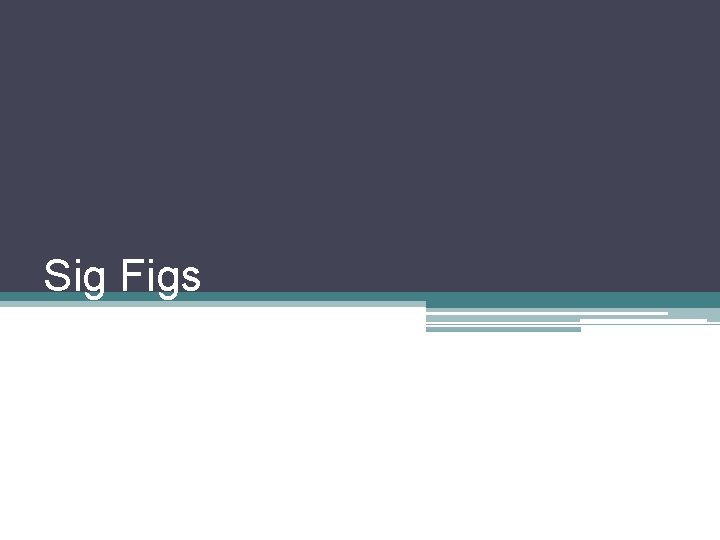 Sig Figs 