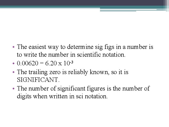  • The easiest way to determine sig figs in a number is to