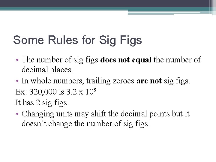 Some Rules for Sig Figs • The number of sig figs does not equal