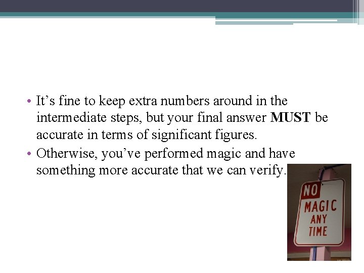  • It’s fine to keep extra numbers around in the intermediate steps, but