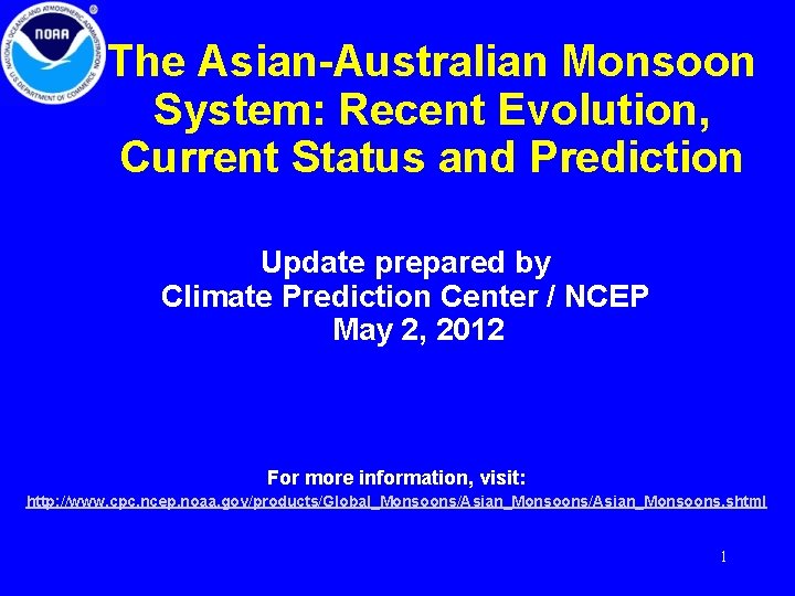 The Asian-Australian Monsoon System: Recent Evolution, Current Status and Prediction Update prepared by Climate