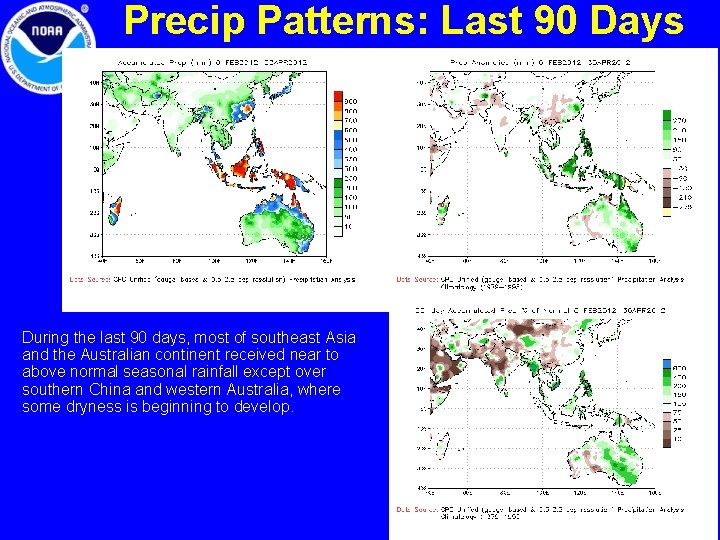 Precip Patterns: Last 90 Days During the last 90 days, most of southeast Asia
