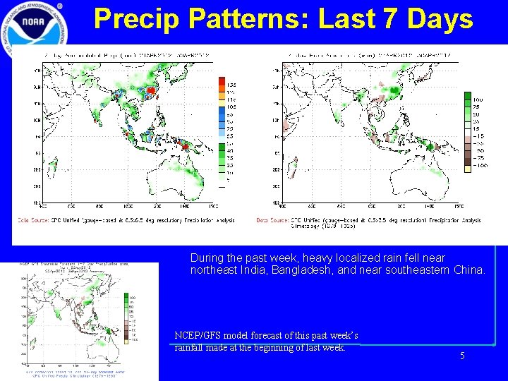 Precip Patterns: Last 7 Days During the past week, heavy localized rain fell near
