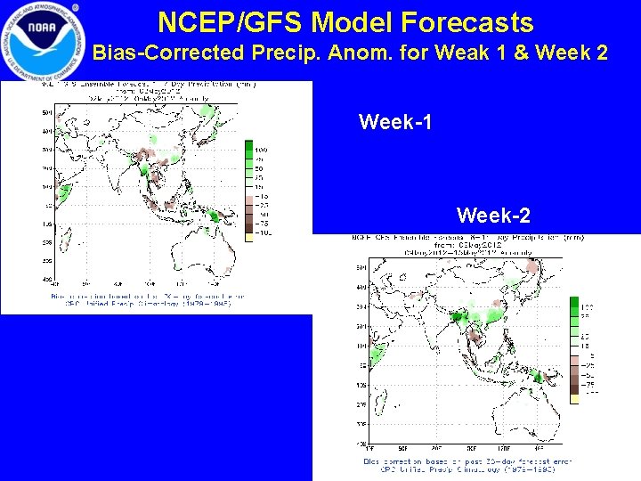 NCEP/GFS Model Forecasts Bias-Corrected Precip. Anom. for Weak 1 & Week 2 Week-1 Week-2